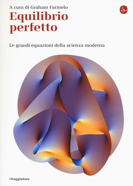 Equilibrio perfetto. Le grandi equazioni della scienza moderna - Graham Farmelo - copertina