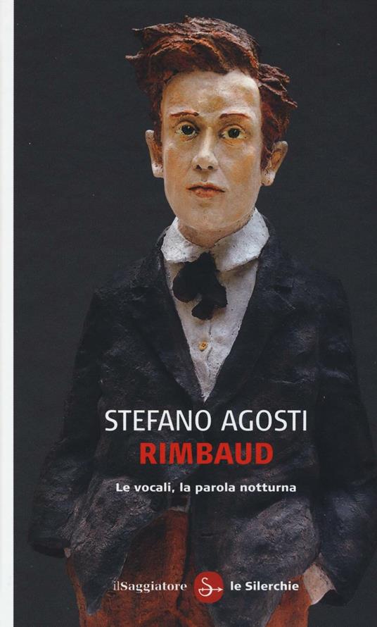 Rimbaud. Le vocali, la parola notturna - Stefano Agosti - copertina