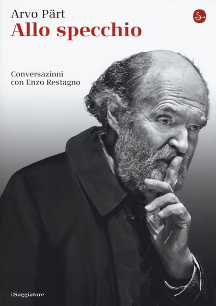 Allo specchio. Conversazioni con Enzo Restagno - Arvo Pärt,Enzo Restagno - copertina