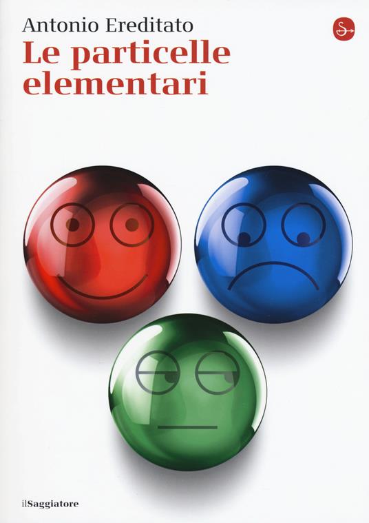 Le particelle elementari - Antonio Ereditato - copertina