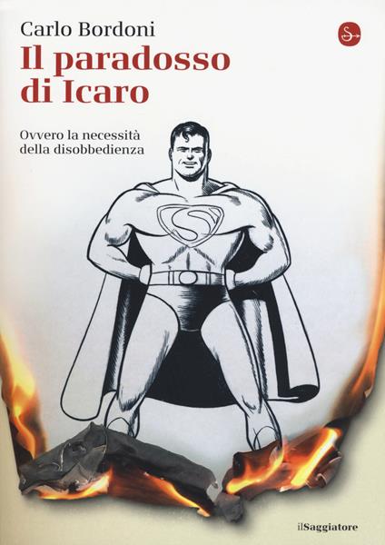 Il paradosso di Icaro. Ovvero la necessità della disobbedienza - Carlo Bordoni - copertina