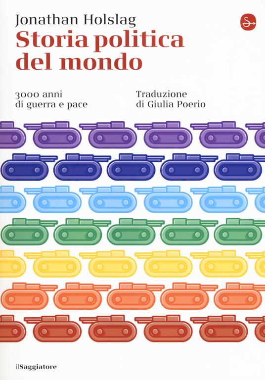 Storia politica del mondo. 3000 anni di guerra e pace - Jonathan Holslag - copertina