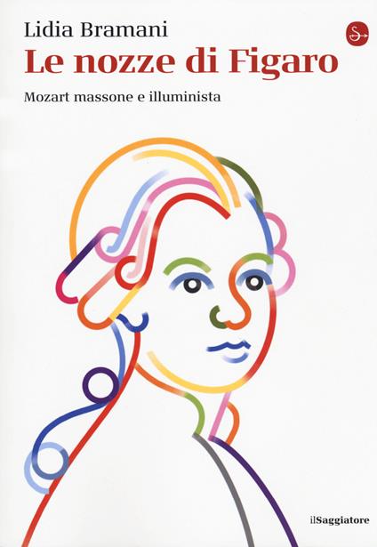 Le nozze di Figaro. Mozart massone e illuminista - Lidia Bramani - copertina