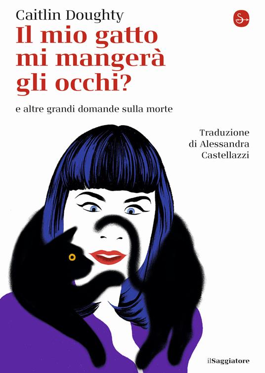 Il mio gatto mi mangerà gli occhi? e altre grandi domande sulla morte - Caitlin Doughty - copertina