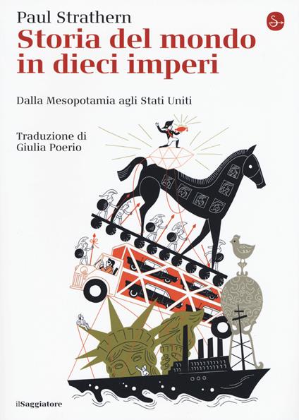 Storia del mondo in dieci imperi. Dalla Mesopotamia agli Stati Uniti - Paul Strathern - copertina