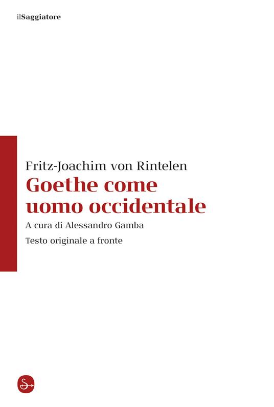 Goethe come uomo occidentale. Testo originale a fronte - Fritz-Joachim von Rintelen - copertina