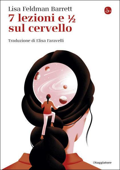 7 lezioni e 1/2 sul cervello - Lisa Feldman Barrett - Libro - Il Saggiatore  - La piccola cultura