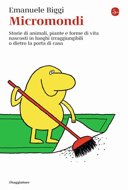 Micromondi. Storie di animali, piante e forme di vita nascosti in luoghi irraggiungibili o dietro la porta di casa - Emanuele Biggi - copertina