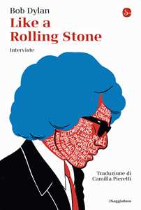 Libro Like a Rolling Stone. Interviste Bob Dylan