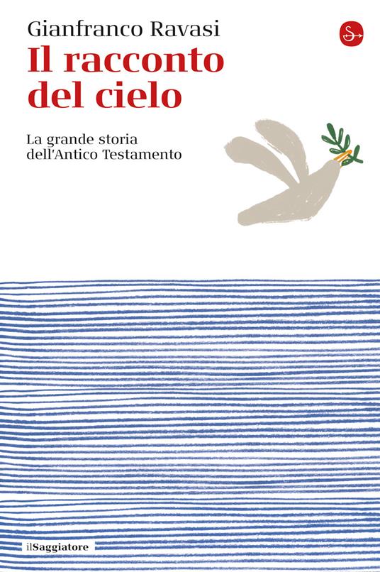 Il racconto del cielo. La grande storia dell'Antico Testamento - Gianfranco Ravasi - copertina