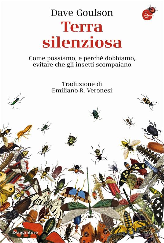 Terra silenziosa. Come possiamo e perché dobbiamo evitare che gli insetti scompaiano - Dave Goulson - copertina