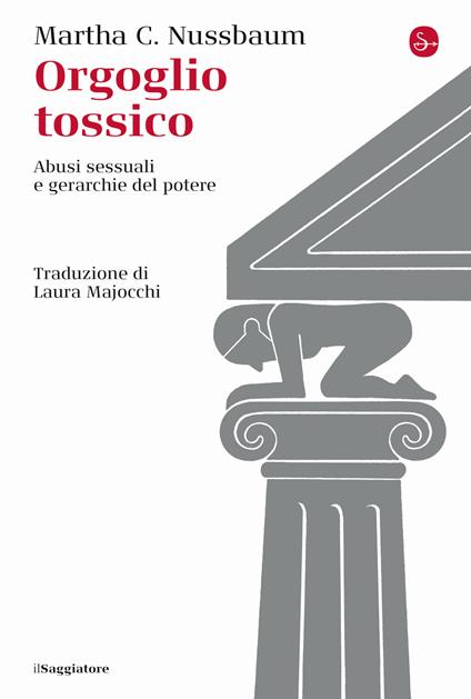 Orgoglio tossico. Abusi sessuali e gerarchie del potere - Martha C. Nussbaum - copertina