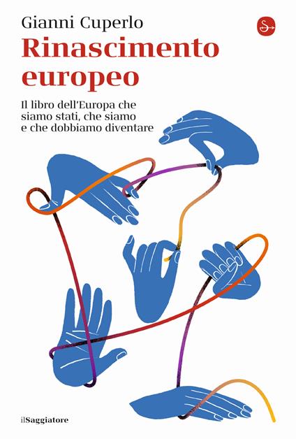 Rinascimento europeo. Il libro dell'Europa che siamo stati, che siamo e che dobbiamo diventare - Gianni Cuperlo - copertina