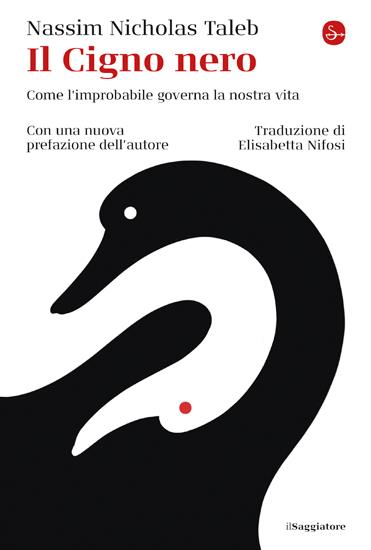 Il cigno nero. Come l'improbabile governa la nostra vita - Nassim Nicholas Taleb - copertina