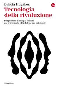 Libro Tecnologia della rivoluzione. Progresso e battaglie sociali dal microonde all'intelligenza artificiale Diletta Huyskes