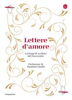 Lettere d'amore. Carteggi di scrittori del Novecento