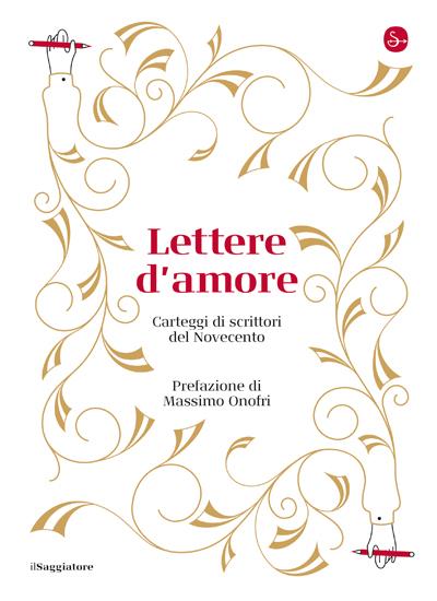 Lettere d'amore. Carteggi di scrittori del Novecento - copertina