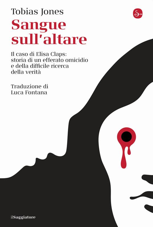 Sangue sull'altare. Il caso Elisa Claps: storia di un efferato omicidio e della difficile ricerca della verità - Tobias Jones - copertina