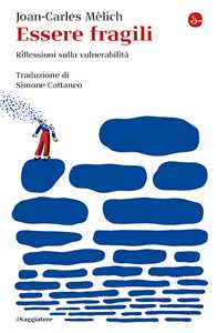 Libro Essere fragili. Riflessioni sulla vulnerabilità Joan-Carles Mèlich