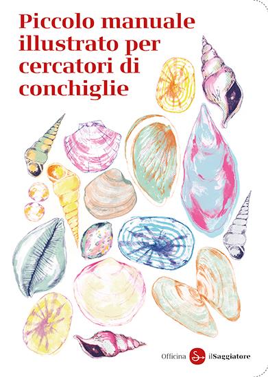 Piccolo manuale illustrato per cercatori di conchiglie - Officina Saggiatore - copertina