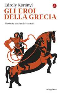 Libro Gli eroi della Grecia. Nuova ediz. Károly Kerényi