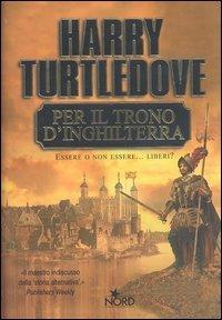 Per il trono d'Inghilterra - Harry Turtledove - copertina