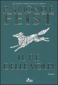 Il re delle volpi - Raymond E. Feist - copertina