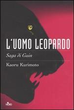 L' uomo leopardo. Saga di Guin. Vol. 1