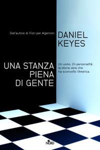 Una stanza piena di gente - Daniel Keyes - Libro - Nord - Fuori collana |  Feltrinelli