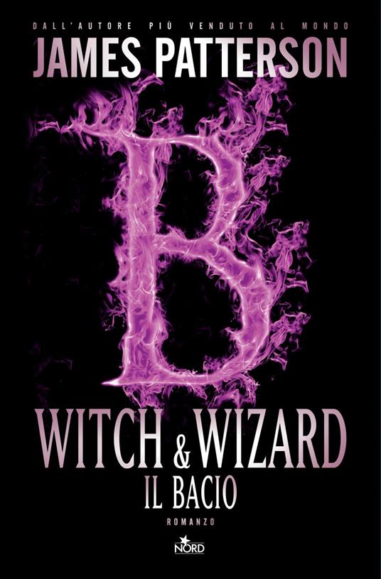 Witch & Wizard. Il bacio - Jill Dembowski,James Patterson,Cristina Ingiardi - ebook