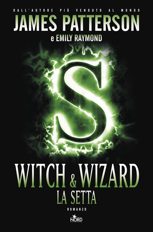 Witch & Wizard. La setta - James Patterson,Emily Raymond,Cristina Ingiardi - ebook