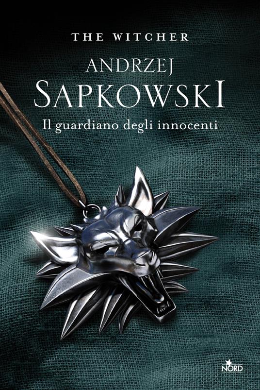 Il guardiano degli innocenti. The Witcher. Vol. 1 - Andrzej Sapkowski -  Libro - Nord - Le stelle Nord | laFeltrinelli