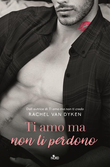 Ti amo ma non ti perdono - Rachel Van Dyken - copertina