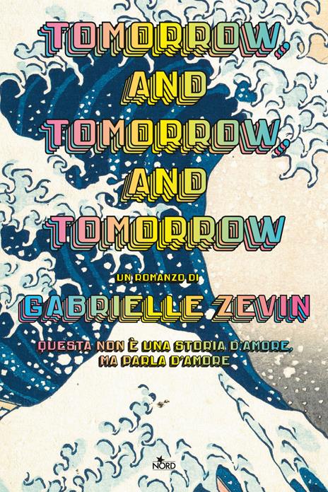 Tomorrow, and tomorrow, and tomorrow. Ediz. italiana - Gabrielle Zevin - copertina