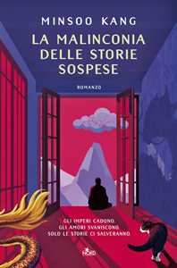 Libro La malinconia delle storie sospese Minsoo Kang