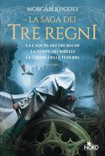 La saga dei tre regni: La caduta dei tre regni-La stirpe dei ribelli-La chiave delle tenebre. Vol. 1