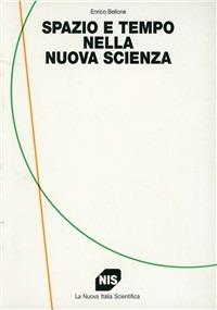 Spazio e tempo nella nuova scienza - Enrico Bellone - copertina