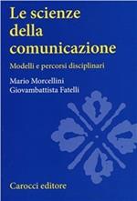 Le scienze della comunicazione. Modelli e percorsi disciplinari