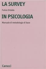 La survey in psicologia. Manuale di metodologia di base