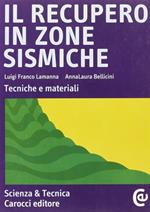 Il recupero in zone sismiche. Tecniche e materiali