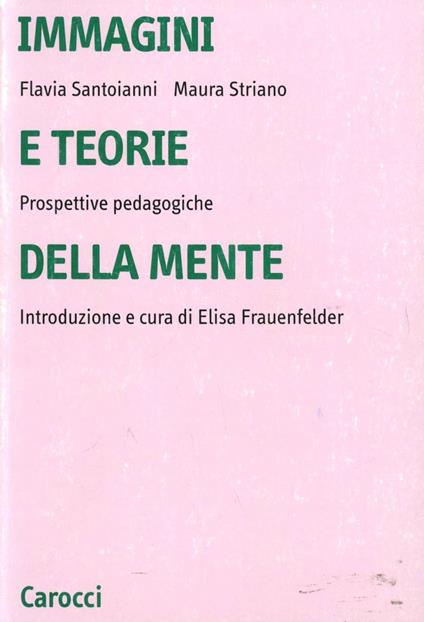 Immagini e teorie della mente. Prospettive pedagogiche - Flavia Santoianni,Maura Striano - copertina