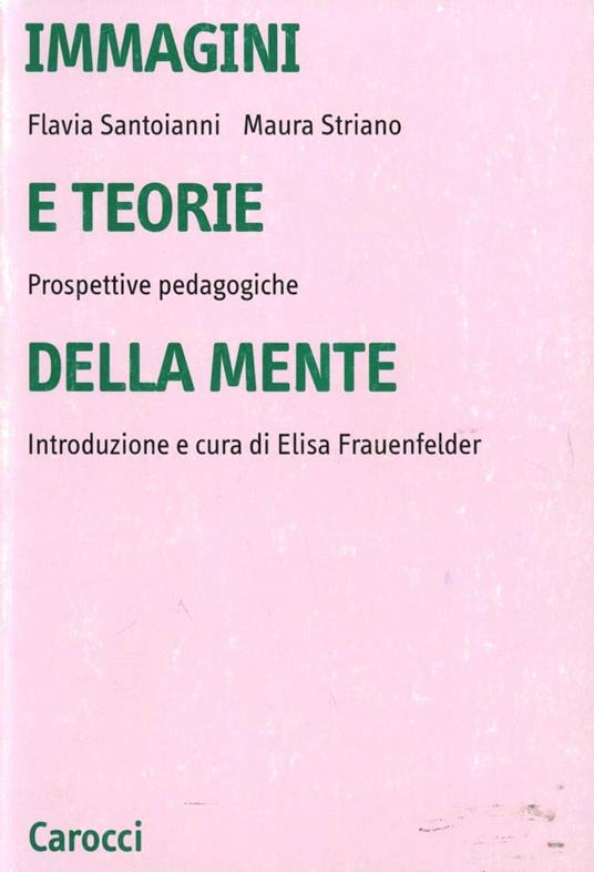 Immagini e teorie della mente. Prospettive pedagogiche - Flavia Santoianni,Maura Striano - copertina