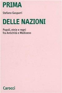 Prima delle nazioni. Popoli, etnie e regni fra antichità e Medioevo - Stefano Gasparri - copertina