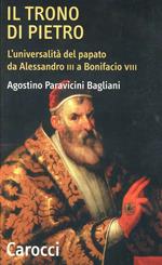 Il trono di Pietro. L'universalità del papato da Alessandro III a Bonifacio VIII