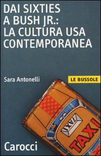 Dai Sixties a Bush jr.: la cultura Usa contemporanea - Sara Antonelli - copertina