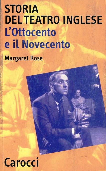 Storia del teatro inglese. L'Ottocento e il Novecento - Margaret Rose - copertina