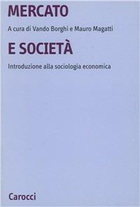 Mercato e società. Introduzione alla sociologia economica - copertina