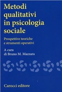 Metodi qualitativi in psicologia sociale. Prospettive teoriche e strumenti operativi - copertina