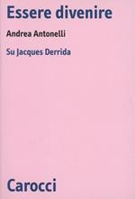 Essere divenire. Su Jacques Derrida