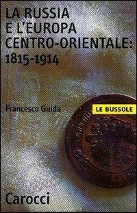 La Russia e l'Europa centro-orientale: 1815-1914 -  Francesco Guida - copertina